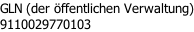 GLN (der öffentlichen Verwaltung) 9110029770103
